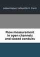 Flow measurement in open channels and closed conduits, редактор(ы): Lafayette K. Irwin 