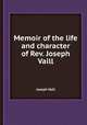 Memoir of the life and character of Rev. Joseph Vaill, Joseph Vaill 