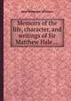 Memoirs of the life, character, and writings of Sir Matthew Hale ..., John Bickerton Williams 