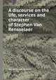 A discourse on the life, services and character of Stephen Van Rensselaer, Daniel Dewey Barnard 