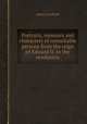 Portraits, memoirs and characters of remarkable persons from the reign of Edward II. to the revolution, James Caulfield 