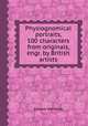 Physiognomical portraits, 100 characters from originals, engr. by British artists, Edward Walmsley 