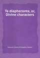Ta diapheronta, or, Divine characters, Samuel Crook,Christopher Barker 