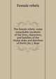 The female rebels: some remarkable incidents of the lives, characters, and families of the titular duke and dutchess of Perth [&c.]. Repr, Female rebels 