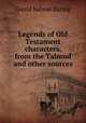 Legends of Old Testament characters, from the Talmud and other sources, Gould Sabine Baring 