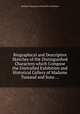 Biographical and Descriptive Sketches of the Distinguished Characters which Compose the Unrivalled Exhibition and Historical Gallery of Madame Tussaud and Sons ..., Madame Tussaud and Sons' Exhibition 