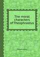 The moral characters of Theophrastus, Theophrastus 