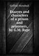 Essayes and characters of a prison and prisoners, by G.M. Repr, Geffray Mynshull 