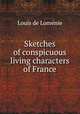 Sketches of conspicuous living characters of France, 