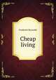 Cheap living, Frederick Reynolds 