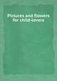Pictures and flowers for child-lovers, 