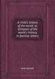 A child`s history of the world; or, Glimpses of the world`s history, in familiar letters, Jane Sinnett 