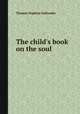 The child`s book on the soul, Thomas Hopkins Gallaudet 