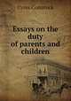 Essays on the duty of parents and children, Cyrus Comstock 