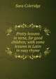 Pretty lessons in verse, for good children; with some lessons in Latin in easy rhyme, Sara Coleridge 