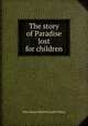 The story of Paradise lost for children, Eliza Weaver Bradburn,John Milton 