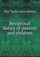 Reciprocal duties of parents and children, Mrs. Taylor (Ann Martin) 
