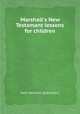 Marshall`s New Testamant lessons for children, John Marshall (publisher.) 