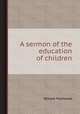 A sermon of the education of children, William Fleetwood 