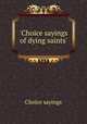 `Choice sayings of dying saints`., Choice sayings 