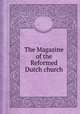 The Magazine of the Reformed Dutch church, William Craig Brownlee,Reformed Church in America. Missionary Society 