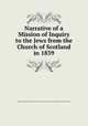 Narrative of a Mission of Inquiry to the Jews from the Church of Scotland in 1839, Andrew Alexander Bonar,Robert Murray M'Cheyne,Church of Scotland. General Assembly 