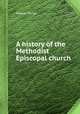 A history of the Methodist Episcopal church, Nathan Bangs 