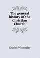 The general history of the Christian Church, Charles Walmesley 