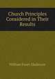 Church Principles Considered in Their Results, William Ewart Gladstone 