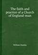 The faith and practice of a Church of England-man, William Stanley 