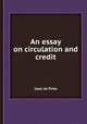 An essay on circulation and credit, 