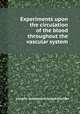 Experiments upon the circulation of the blood throughout the vascular system, Lazzaro Spallanzani,Joseph Tourdes 