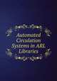 Automated Circulation Systems in ARL Libraries, 
