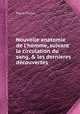 Nouvelle anatomie de l`homme, suivant la circulation du sang, & les dernieres dcouvertes, Pierre Dionis 