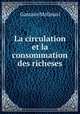 La circulation et la consommation des richeses, Gustave Molinari 