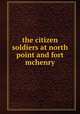 the citizen soldiers at north point and fort mchenry, 