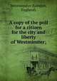 A copy of the poll for a citizen for the city and liberty of Westminster;, Westminster (London, England) 