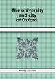 The university and city of Oxford;, 