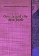 County and city data book, United States. Bureau of the Census,U.S. Census Bureau 