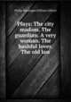 Plays: The city madam. The guardian. A very woman. The bashful lover. The old law, Philip Massinger,William Gifford 