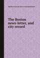 The Boston news-letter, and city record, Abel Bowen,Jerome Van Crowninshield Smith 