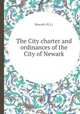 The City charter and ordinances of the City of Newark, Newark (N.J.). 
