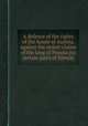 A defence of the rights of the house of Austria, against the unjust claims of the king of Prussia [to certain parts of Silesia]., 