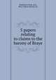 5 papers relating to claims to the barony of Braye, Parliament lords, proc, Will. iv,Braye (barony of) 