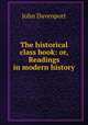 The historical class book: or, Readings in modern history, John Davenport 