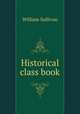 Historical class book, William Sullivan 