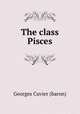 The class Pisces, Georges Cuvier (baron) 