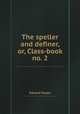 The speller and definer, or, Class-book no. 2, Edward Hazen 