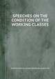SPEECHES ON THE CONDITION OF THE WORKING CLASSES, Anthony Ashley Cooper Shaftesbury (Earl of) 