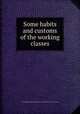 Some habits and customs of the working classes, Thomas Wright ("the journeyman engineer."),Thomas Wright 